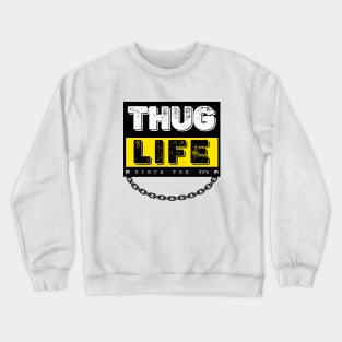 Thug Life in Chains Crewneck Sweatshirt